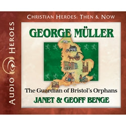 George Muller: The Guardian of Bristol's Orphans (Christian Heroes Then & Now Series) (CD)