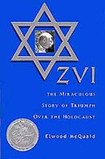 Zvi, The Miraculous Story of Triumph Over the Holocaust