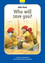 John Knox: Who Will Save You? (Little Lights Book #14)