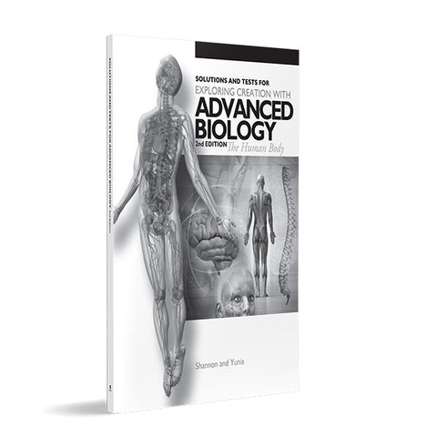 Exploring Creation with Advanced Biology: The Human Body (2nd Edition): Solutions Manual