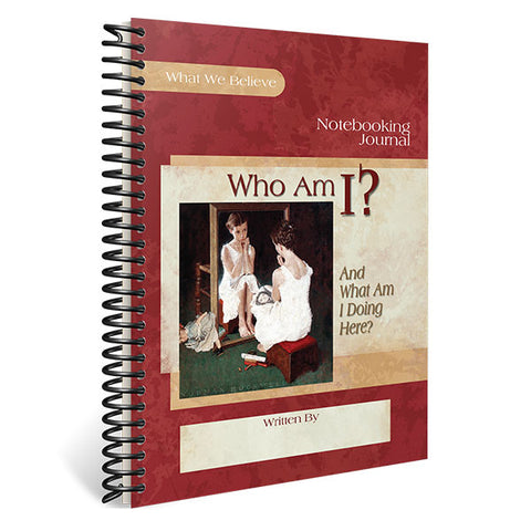 Who Am I? (And What Am I Doing Here?): Notebooking Journal