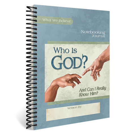 Who is God? (And Can I Really Know Him?): Notebooking Journal