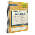 Who Is My Neighbor? (And Why Does He Need Me?): Junior Notebooking Journal