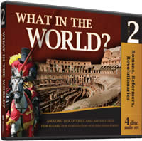 What in the World?: Romans, Reformers, Revolutionaries (History Revealed)