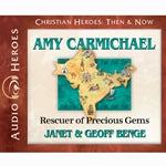 Amy Carmichael: Rescuer of Precious Gems (Christian Heroes Then & Now Series) (CD)
