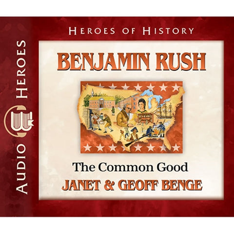 Benjamin Rush: The Common Good (Heroes of History Series) CD