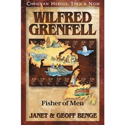 Wilfred Grenfell: Fisher of Men (Christian Heroes Then & Now Series)