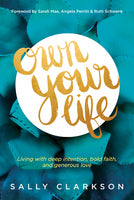 Own Your Life: Living With Deep Intention Bold Faith And Generous Love